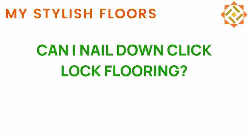 can-i-nail-down-click-lock-flooring
