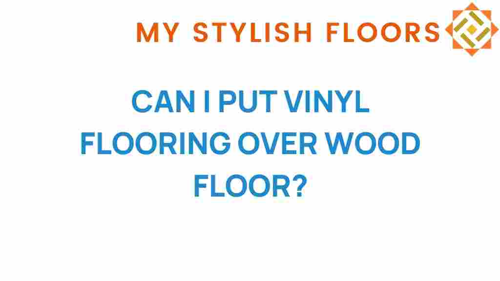 can-i-put-vinyl-flooring-over-wood-floor