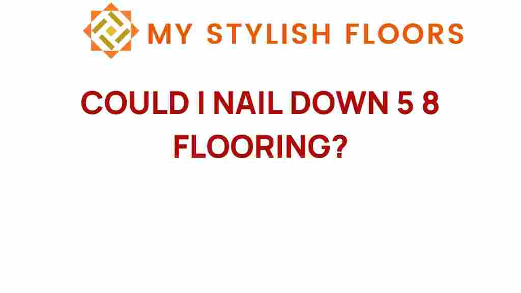 can-you-nail-down-5-8-flooring