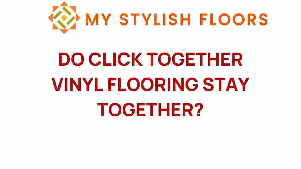do-click-together-vinyl-flooring-stay-connected