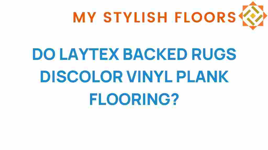 do-latex-backed-rugs-discolor-vinyl-plank-flooring