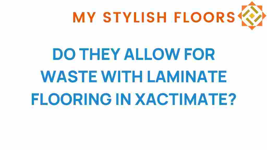 do-they-allow-for-waste-with-laminate-flooring-in-xactimate