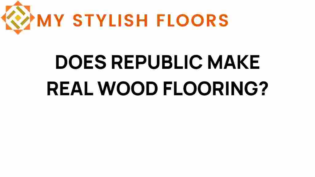 does-republic-real-wood-flooring