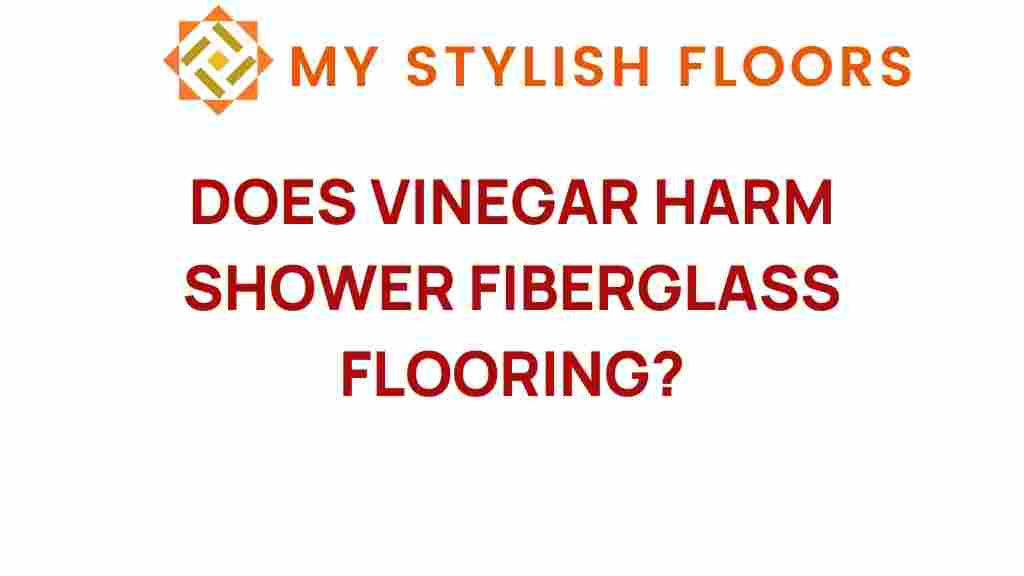 does-vinegar-harm-shower-fiberglass-flooring