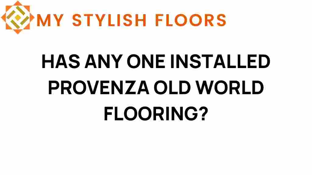 has-anyone-installed-provenza-old-world-flooring