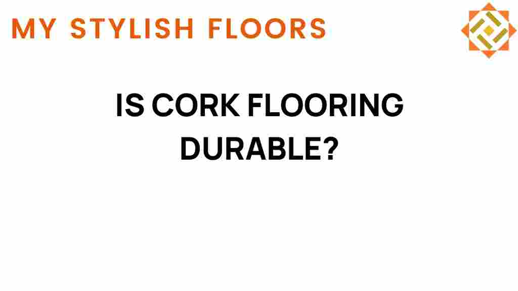 is-cork-flooring-durable