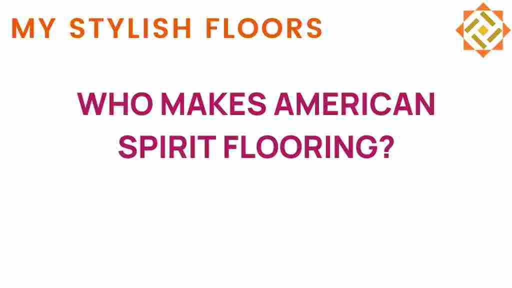 who-makes-american-spirit-flooring