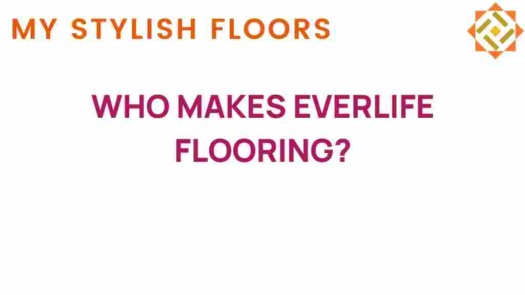 who-makes-everlife-flooring