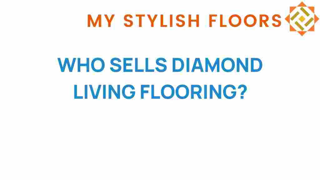 who-sells-diamond-living-flooring