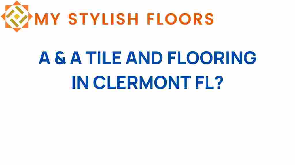 a-and-a-tile-and-flooring-clermont-fl