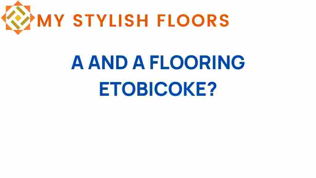 a-and-a-flooring-etobicoke-success