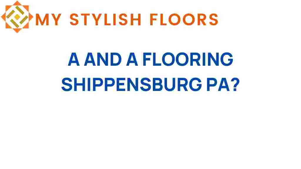 a-and-a-flooring-shippensburg-pa