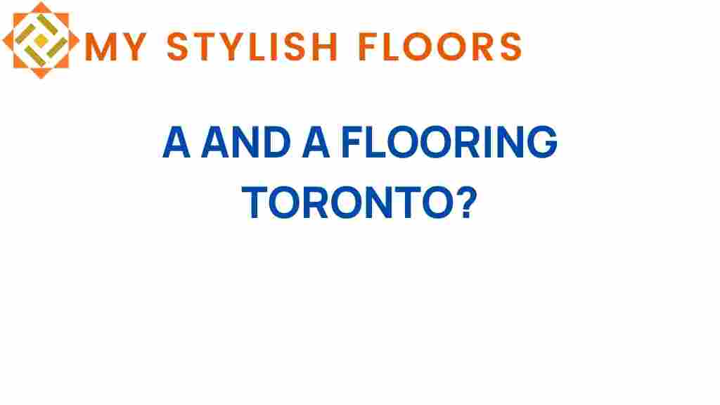 a-and-a-flooring-toronto