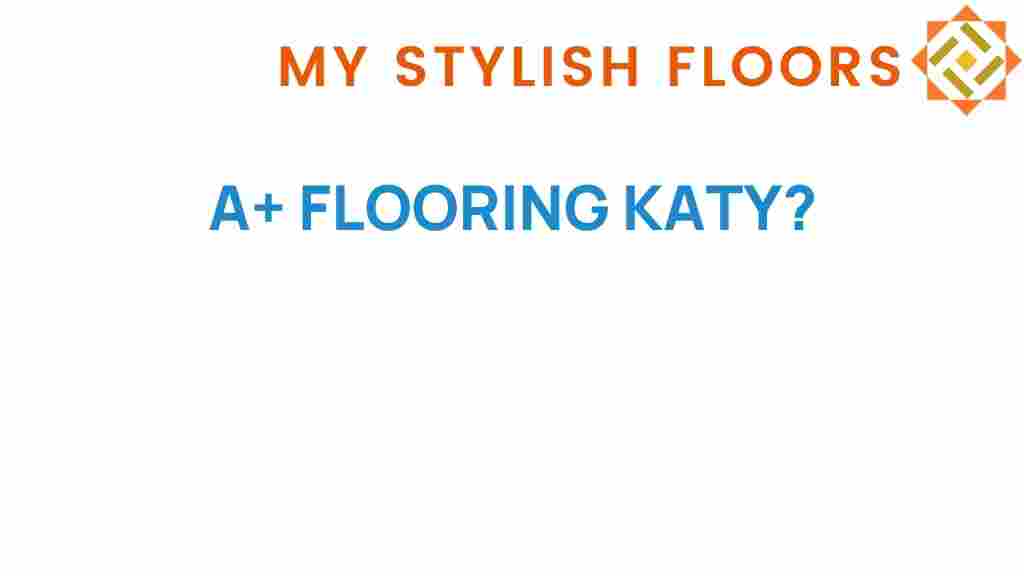 a-plus-flooring-katy