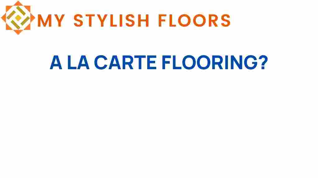 a-la-carte-flooring-options
