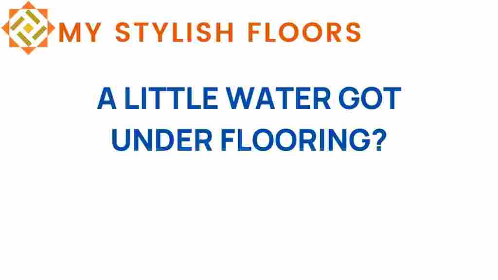 a-little-water-got-under-flooring