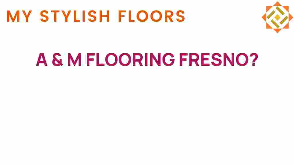a-and-m-flooring-fresno