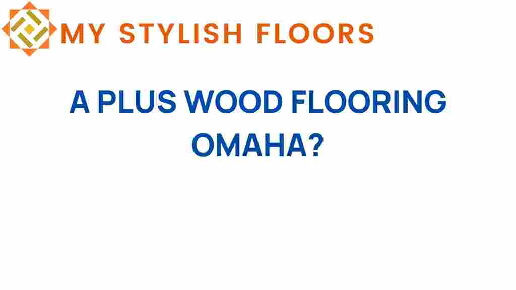 a-plus-wood-flooring-omaha