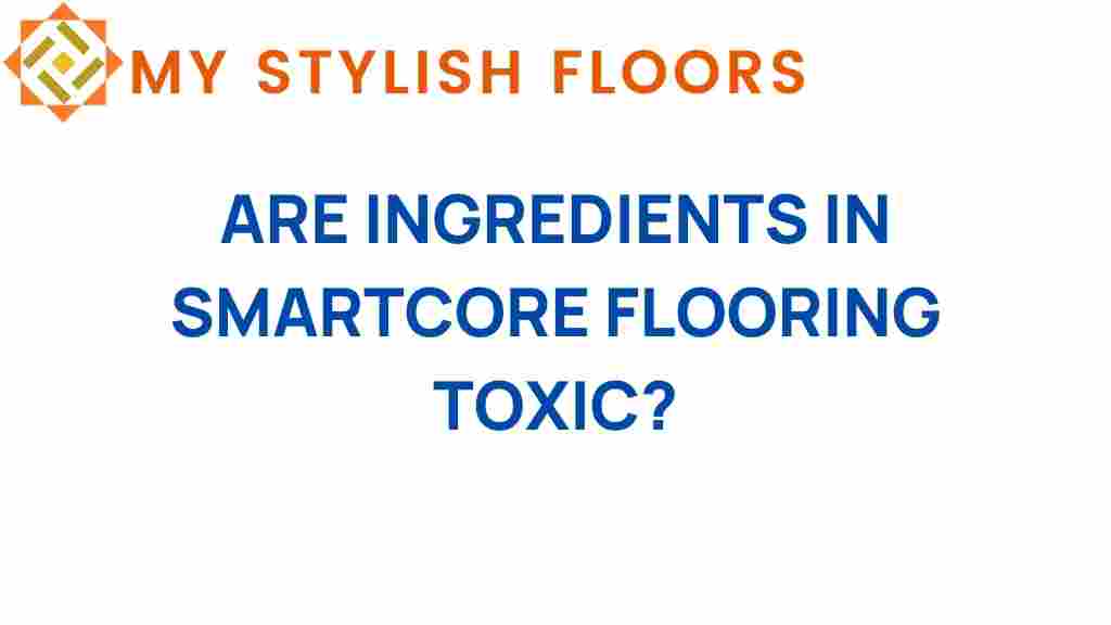 are-ingredients-in-smartcore-flooring-toxic