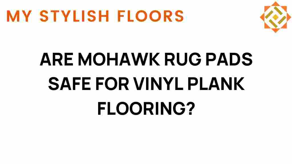 are-mohawk-rug-pads-safe-for-vinyl-plank-flooring