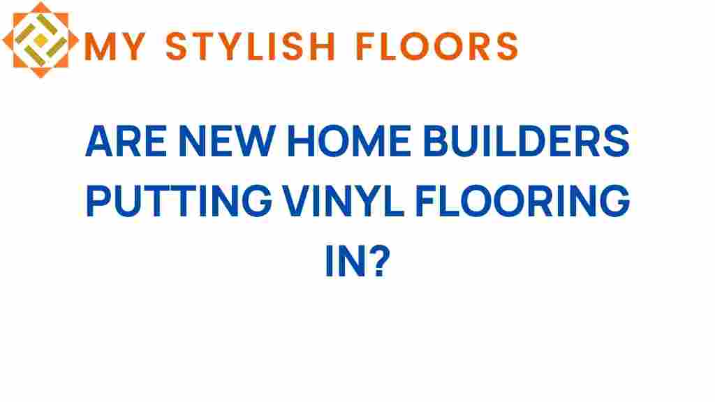 are-new-home-builders-vinyl-flooring