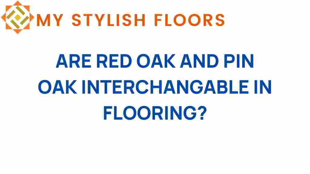 are-red-oak-pin-oak-flooring-interchangeable