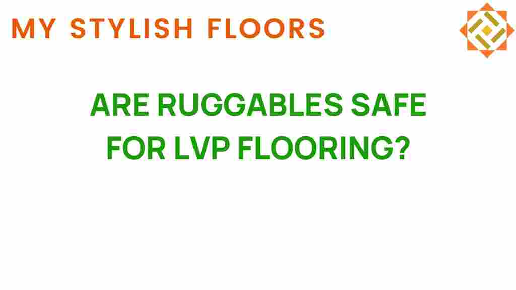 are-ruggables-safe-for-lvp-flooring