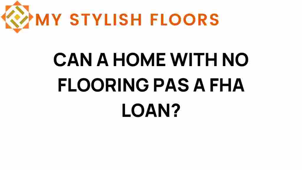 can-a-home-with-no-flooring-pass-fha-loan