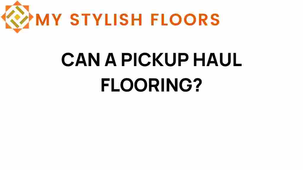can-a-pickup-haul-flooring