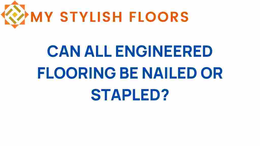 can-all-engineered-flooring-be-nailed-or-stapled