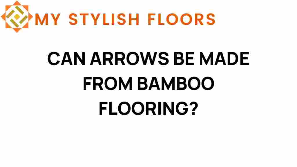 can-arrows-be-made-from-bamboo-flooring