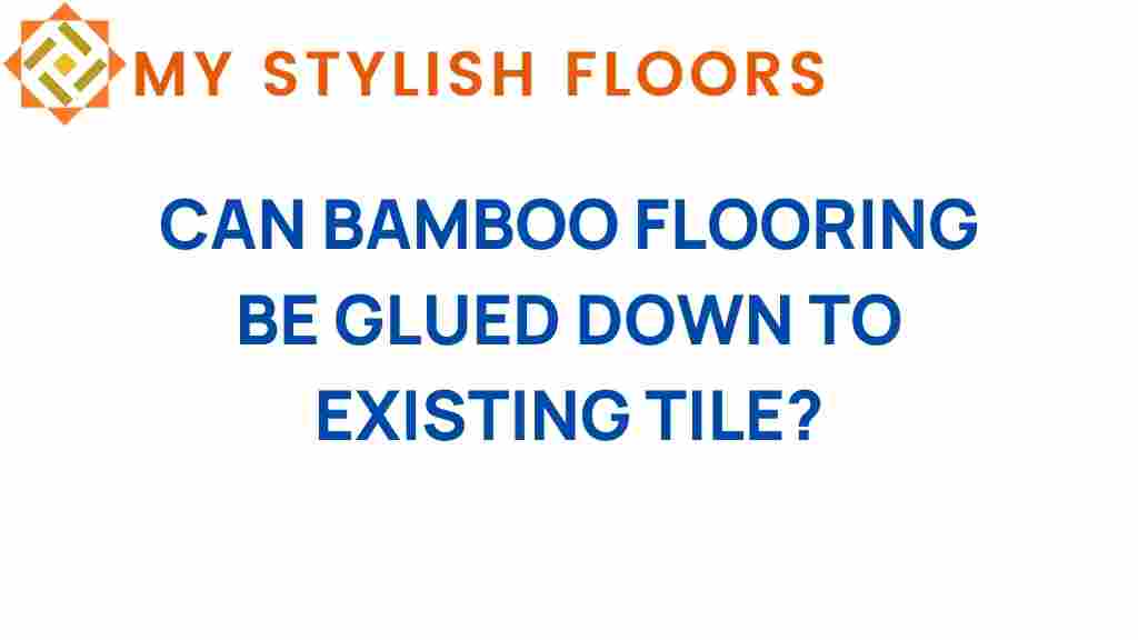 can-bamboo-flooring-be-glued-down-to-existing-tile