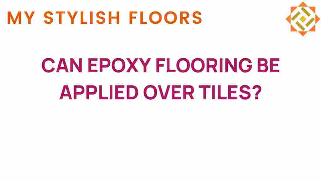 can-epoxy-flooring-be-applied-over-tiles