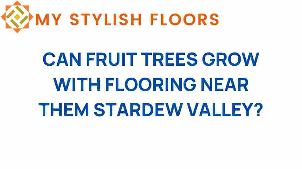 can-fruit-trees-grow-with-flooring-stardew-valley