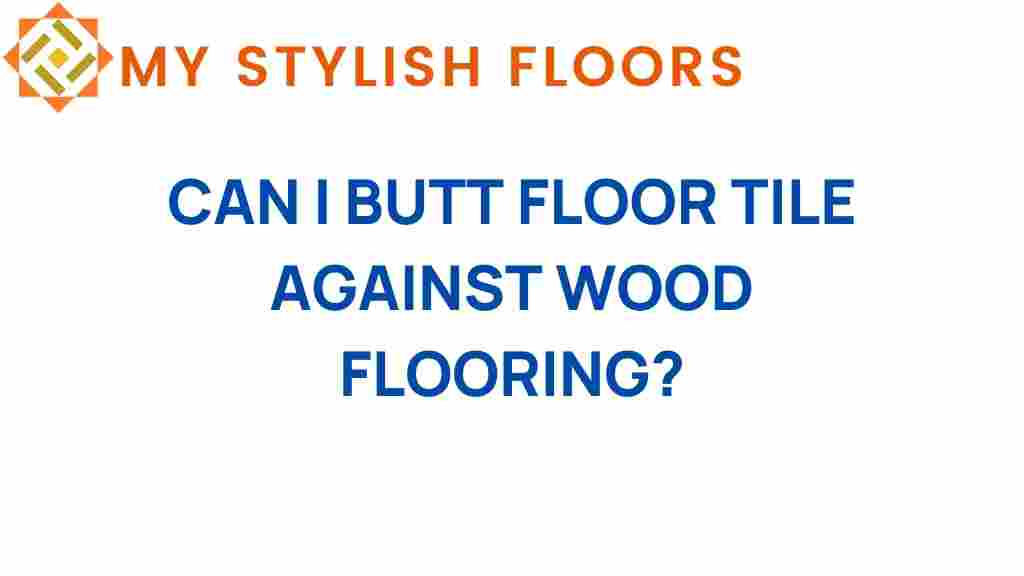 can-i-butt-floor-tile-against-wood-flooring