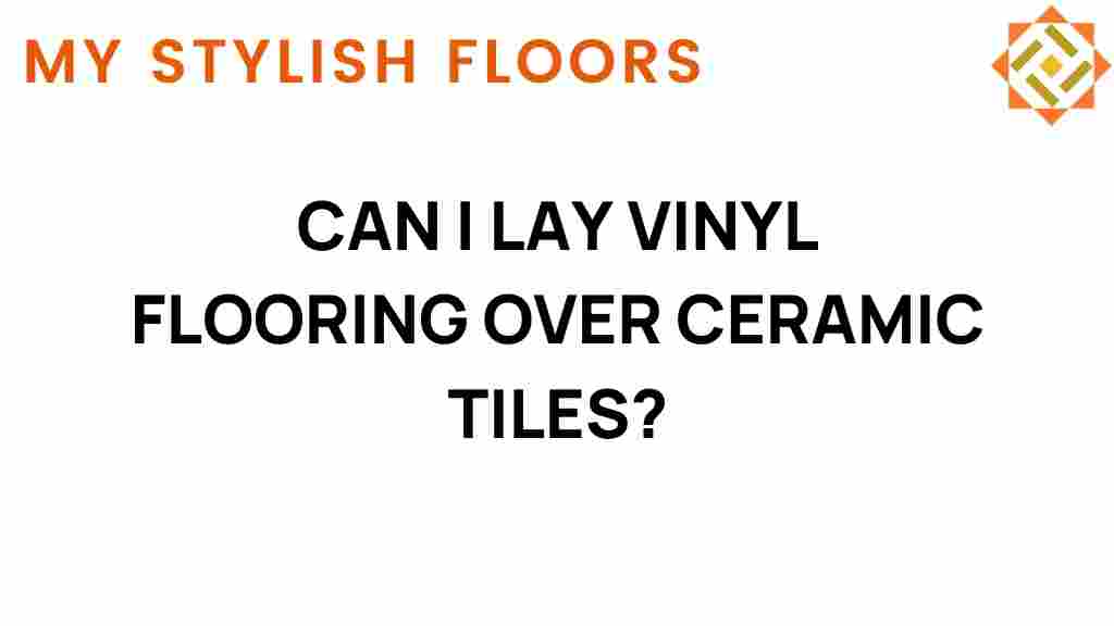 can-i-lay-vinyl-flooring-over-ceramic-tiles