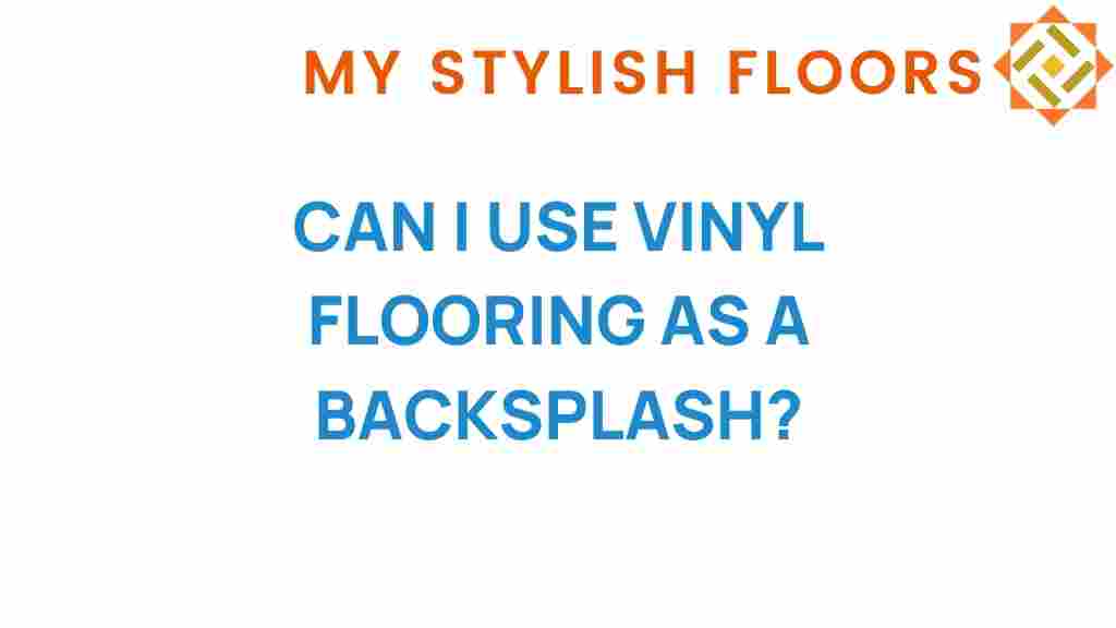 can-i-use-vinyl-flooring-as-backsplash