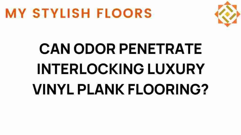 can-odor-penetrate-interlocking-luxury-vinyl