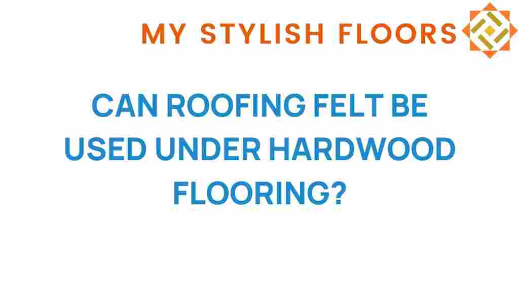can-roofing-felt-used-under-hardwood-flooring