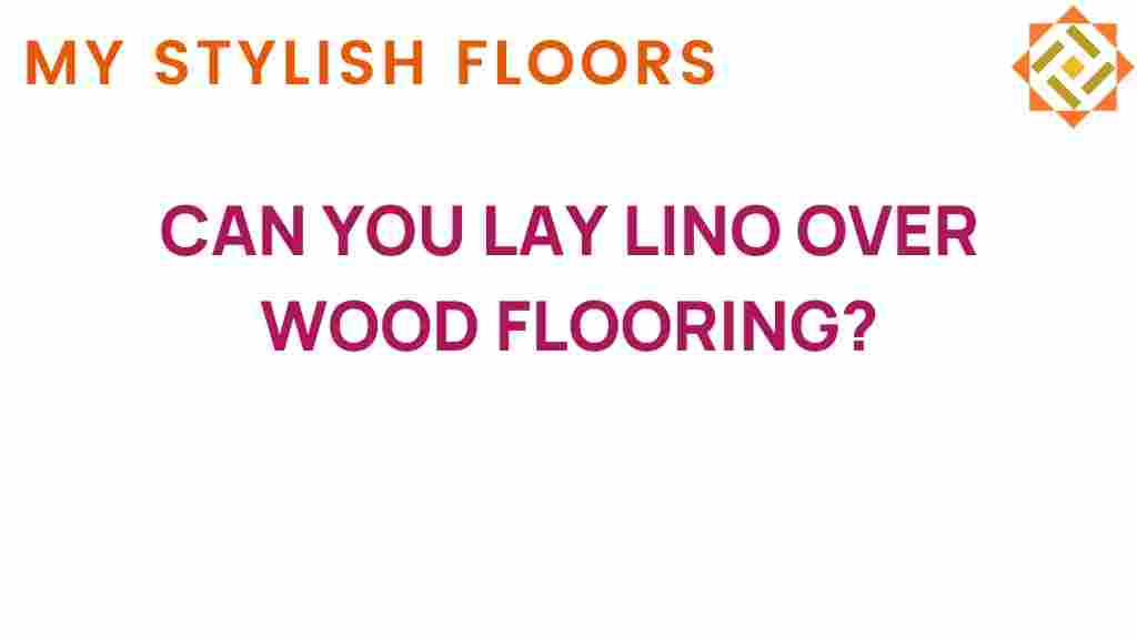 can-you-lay-lino-over-wood-flooring