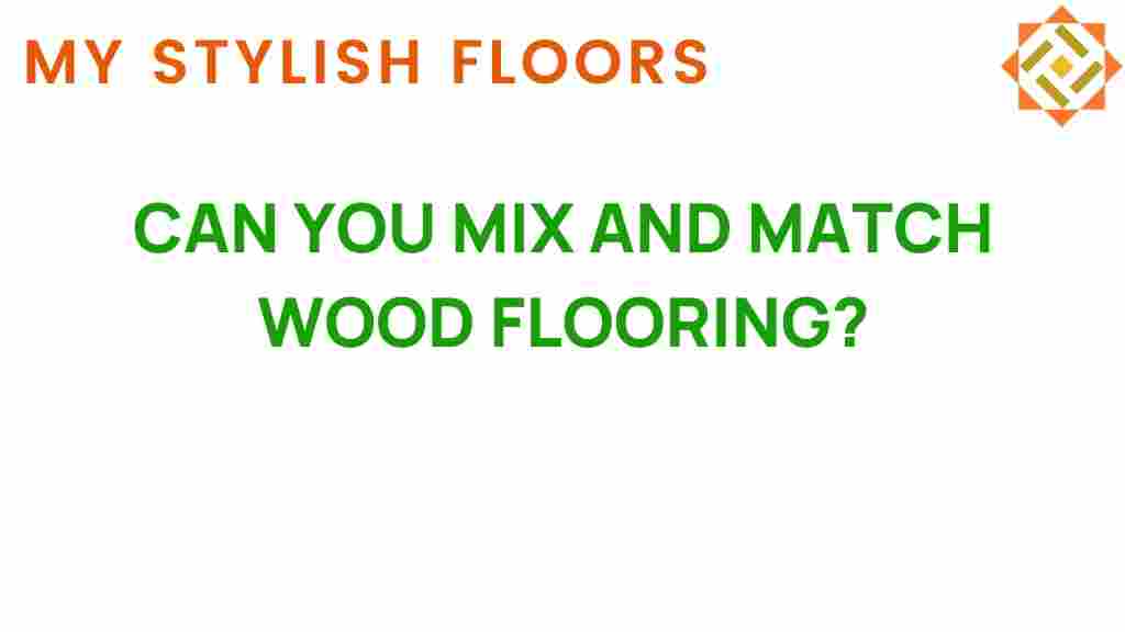 can-you-mix-and-match-wood-flooring