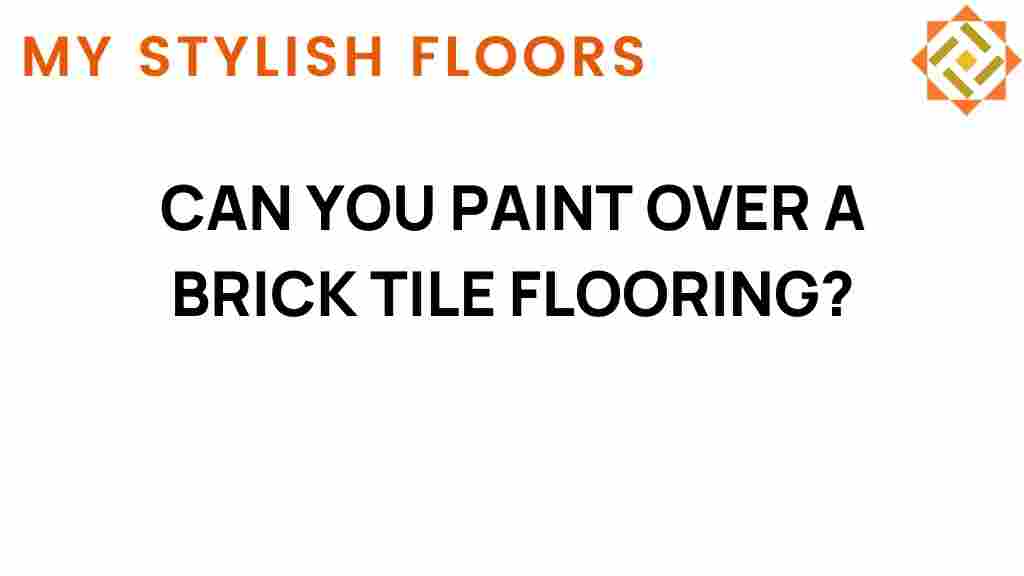 can-you-paint-over-brick-tile-flooring