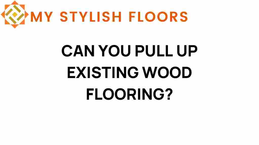 can-you-pull-up-existing-wood-flooring