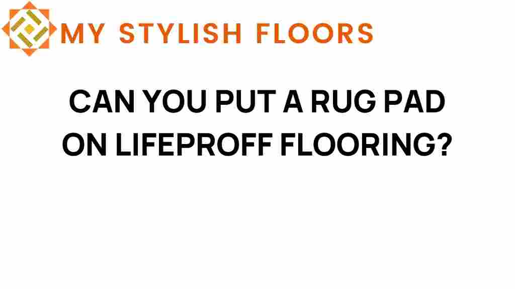 can-you-put-a-rug-pad-on-lifeproof-flooring
