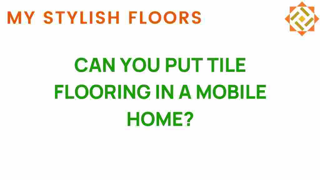 can-you-put-tile-flooring-in-a-mobile-home