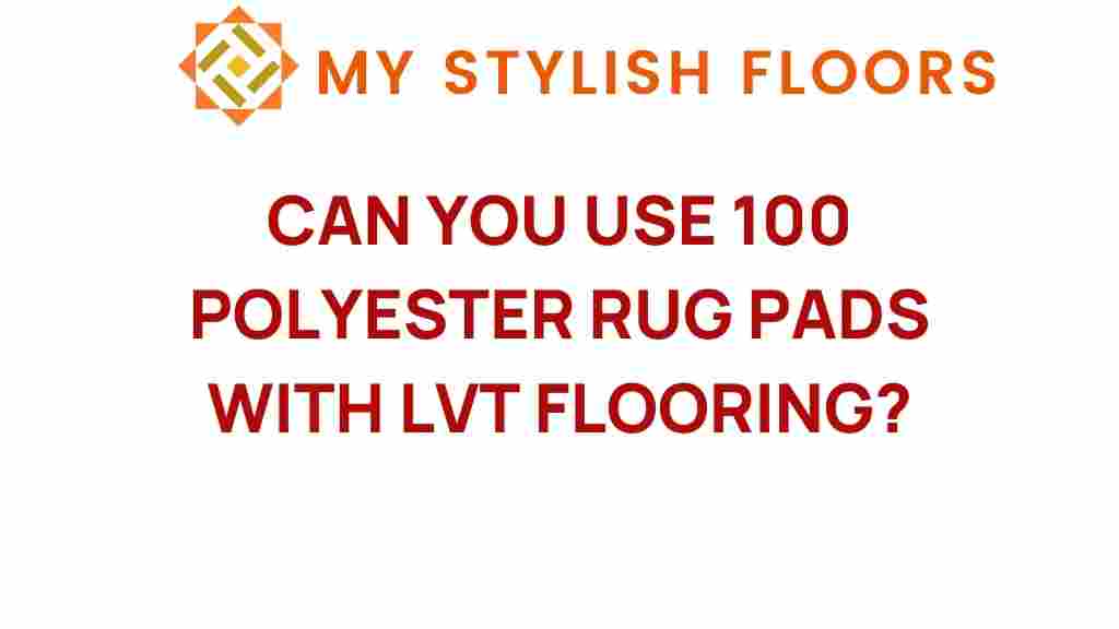 can-you-use-100-polyester-rug-pads-lvt-flooring