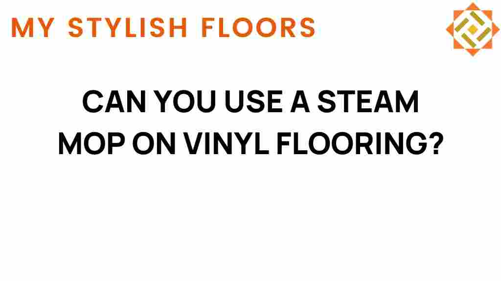 can-you-use-a-steam-mop-on-vinyl-flooring