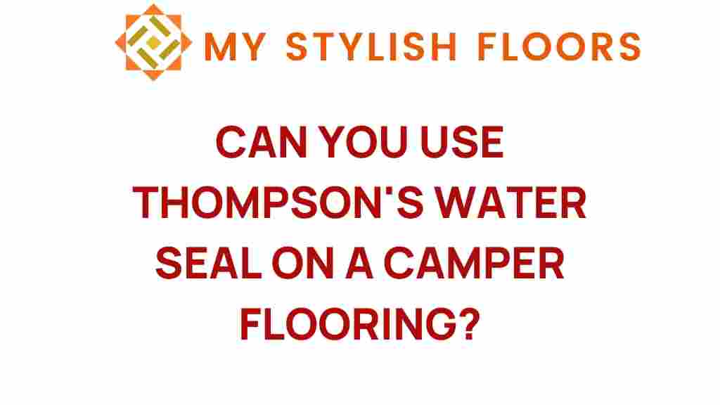 can-you-use-thompsons-water-seal-on-camper-flooring