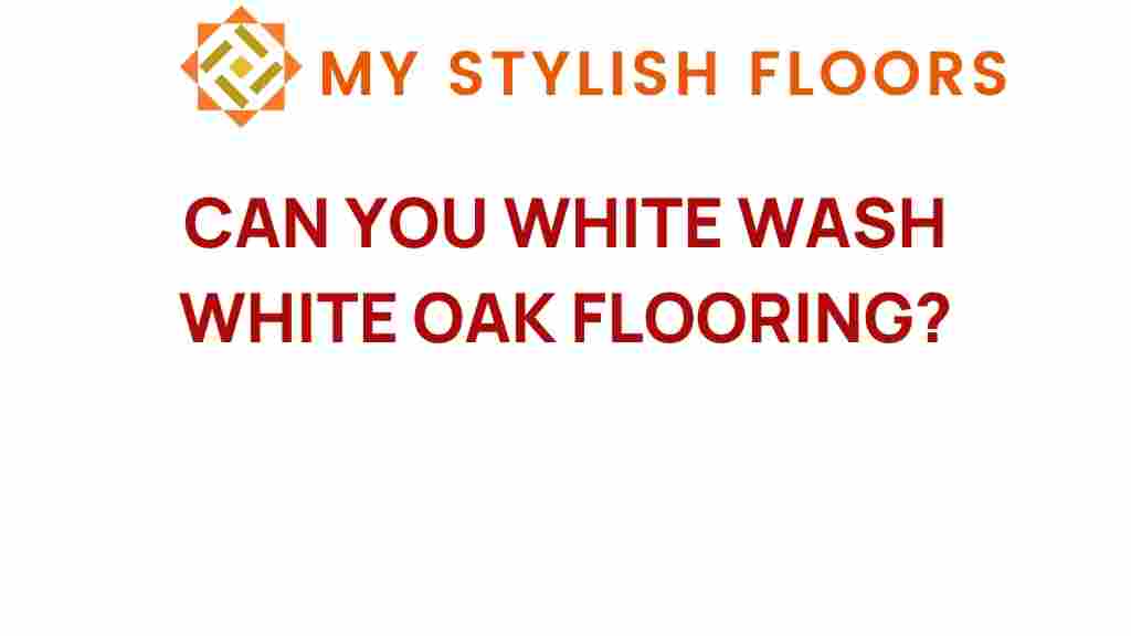 can-you-white-wash-white-oak-flooring