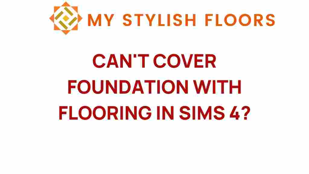 cant-cover-foundation-with-flooring-in-sims-4